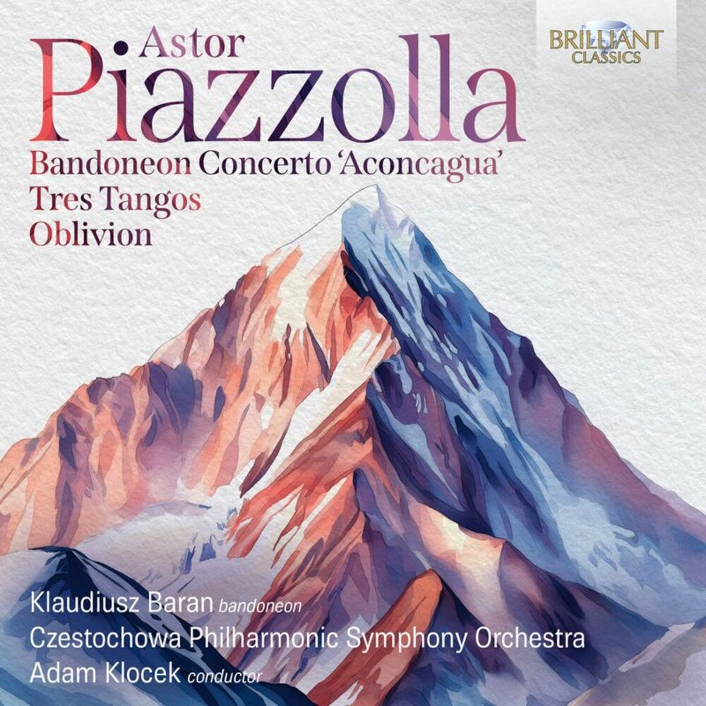 Klaudiusz Baran - Piazzolla: Bandoneon Concerto "Aconcagua", Tres Tangos,